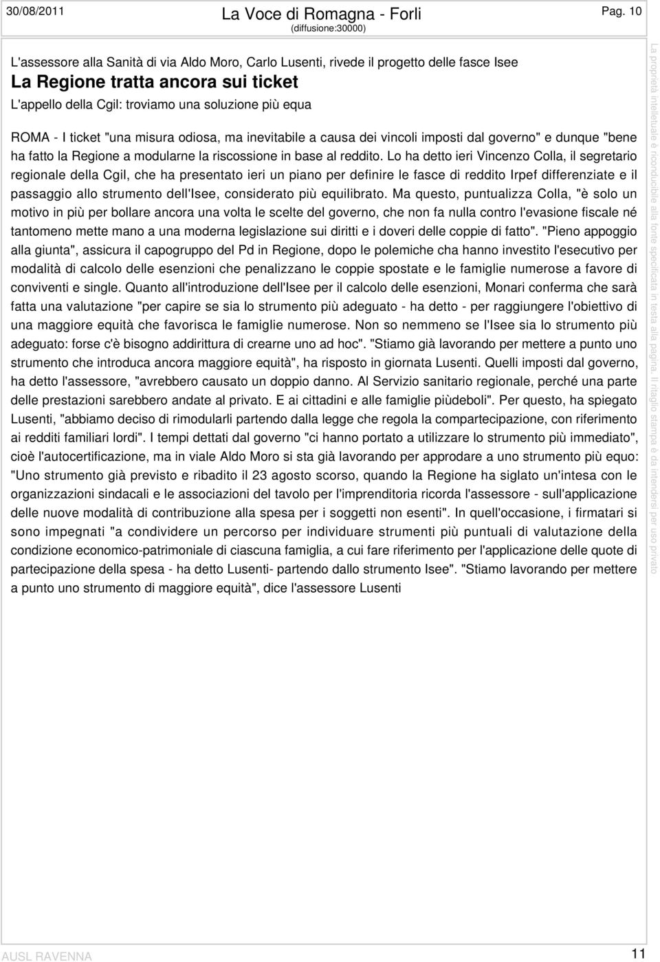 equa ROMA - I ticket "una misura odiosa, ma inevitabile a causa dei vincoli imposti dal governo" e dunque "bene ha fatto la Regione a modularne la riscossione in base al reddito.