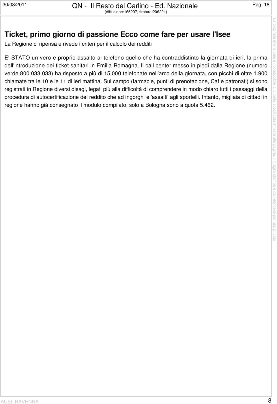 assalto al telefono quello che ha contraddistinto la giornata di ieri, la prima dell'introduzione dei ticket sanitari in Emilia Romagna.