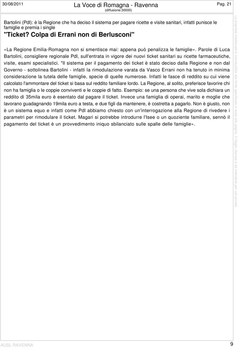 Colpa di Errani non di Berlusconi" «La Regione Emilia-Romagna non si smentisce mai: appena può penalizza le famiglie».