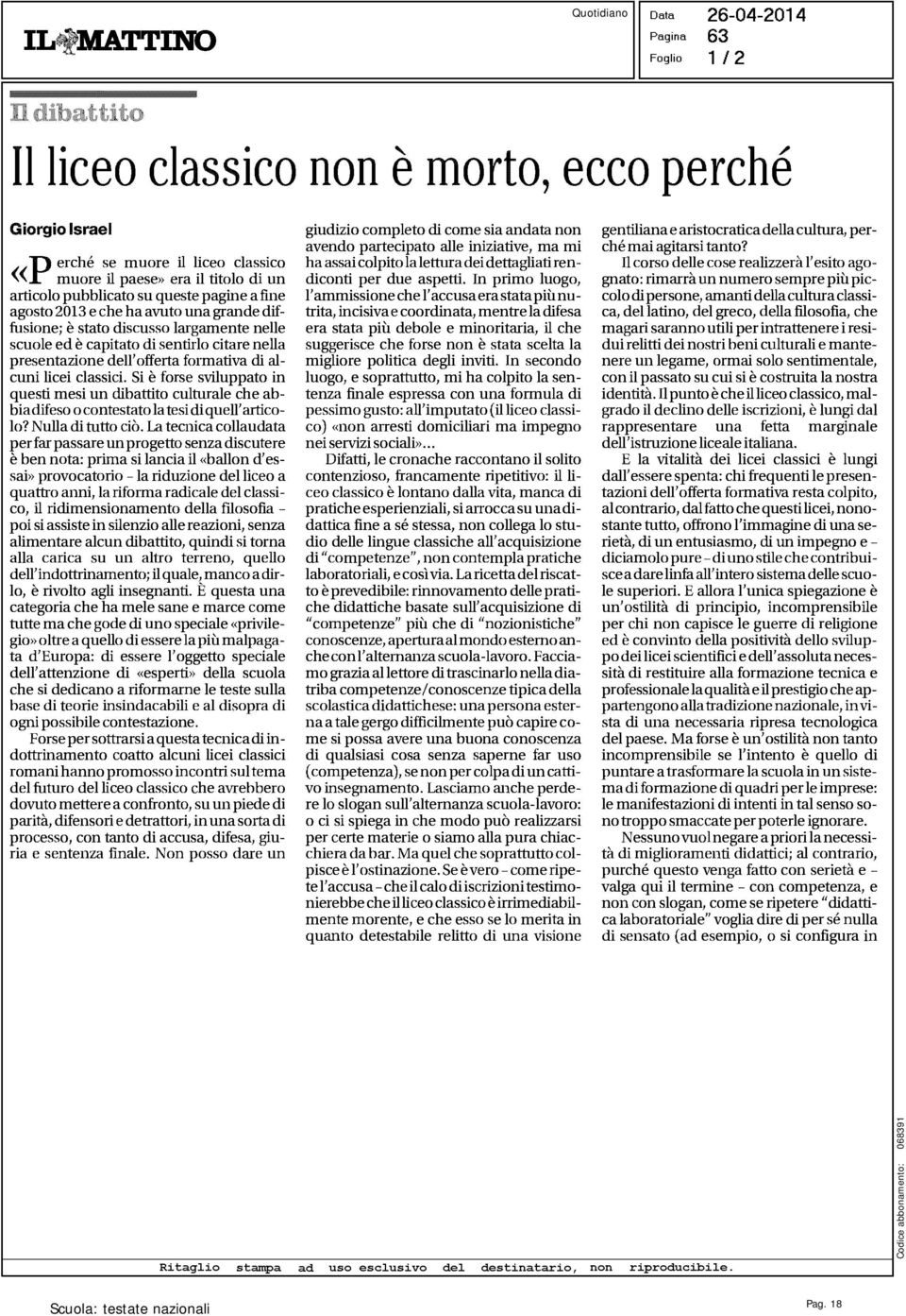 queste pagine a fine agosto 2013 e che ha avuto una grande diffusione; è stato discusso largamente nelle scuole ed è capitato di sentirlo citare nella presentazione dell'offerta formativa di alcuni