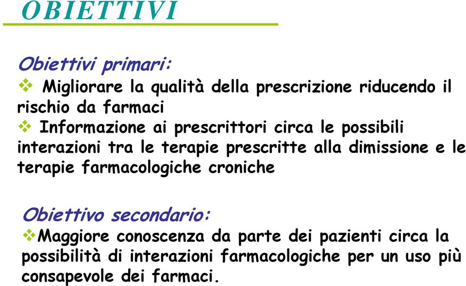 dimissione e le terapie farmacologiche croniche Obiettivo secondario: Maggiore i conoscenza da