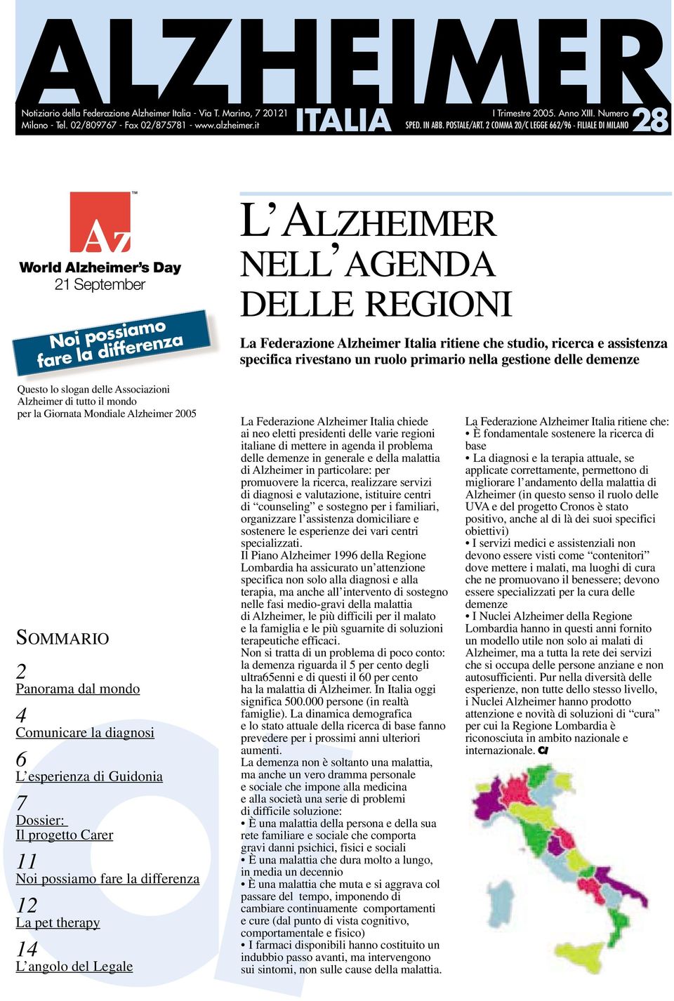 2 COMMA 20/C LEGGE 662/96 - FILIALE DI MILANO World Alzheimer s Day 21 September Noi possiamo fare la differenza L ALZHEIMER NELL AGENDA DELLE REGIONI La Federazione Alzheimer Italia ritiene che