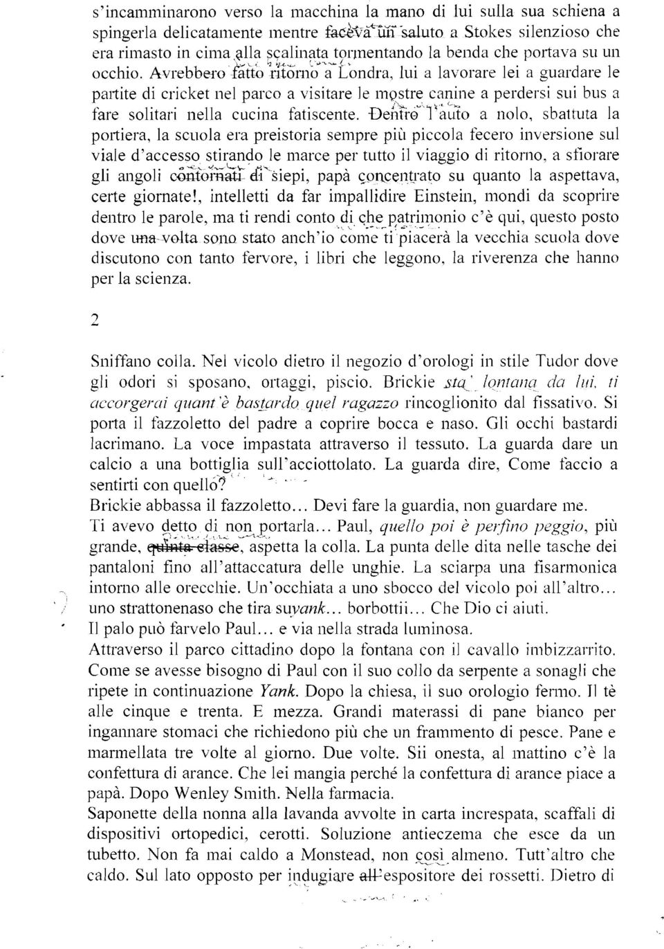 lui a lavorare lei a guardare le partite di cricket iiel parco a visitare 1s iii~stre canine a perdersi sui bus a "% U LI(-& fare solitari iiella cuciiia fatiscente.