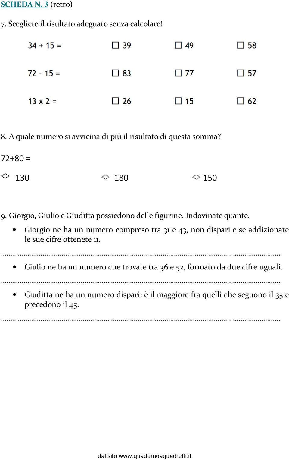 Giorgio, Giulio e Giuditta possiedono delle figurine. Indovinate quante.