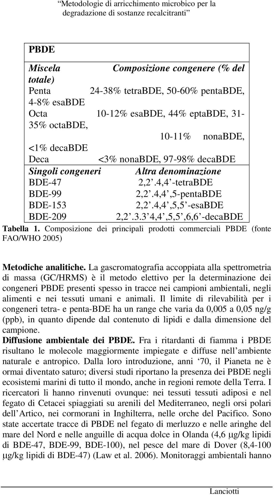 Composizione dei principali prodotti commerciali PBDE (fonte FAO/WHO 2005) Metodiche analitiche.