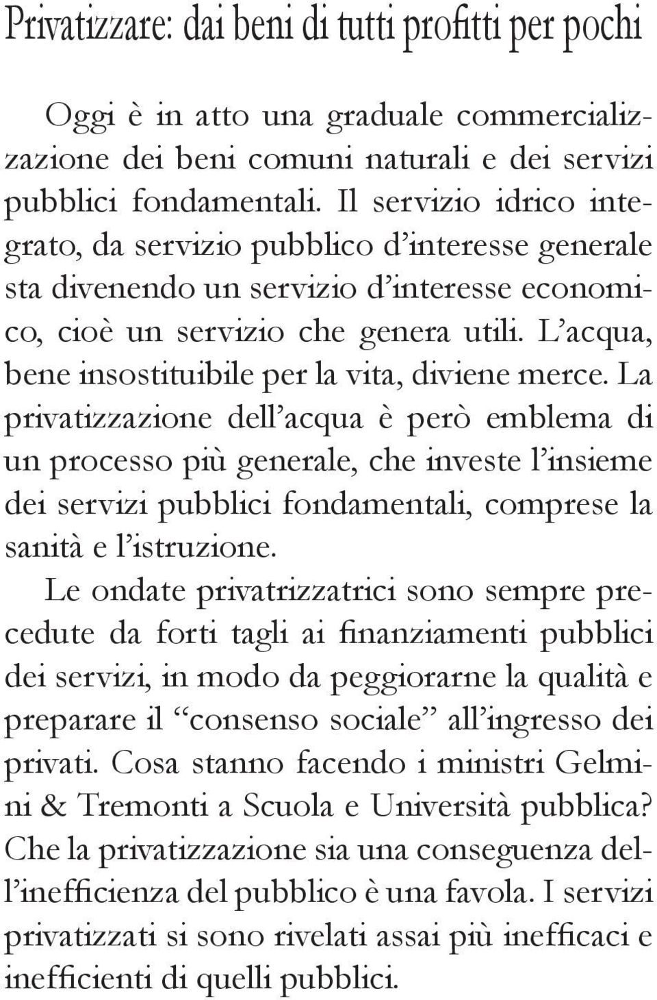 L acqua, bene insostituibile per la vita, diviene merce.