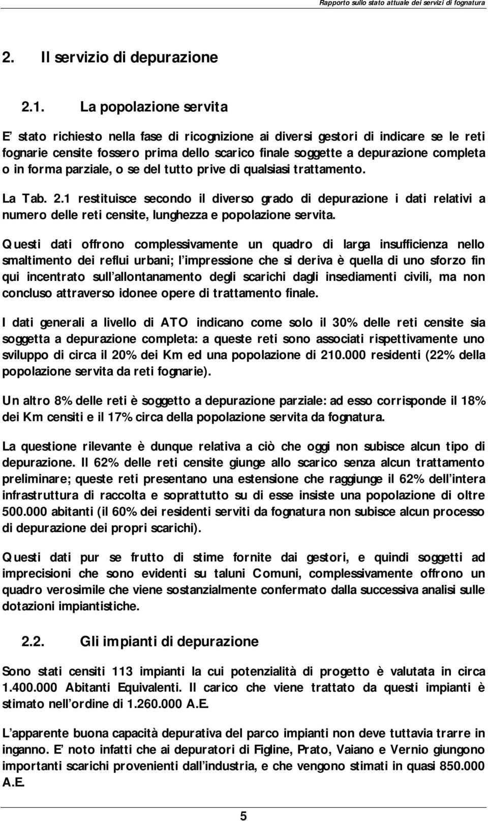 forma parziale, o se del tutto prive di qualsiasi trattamento. La Tab. 2.