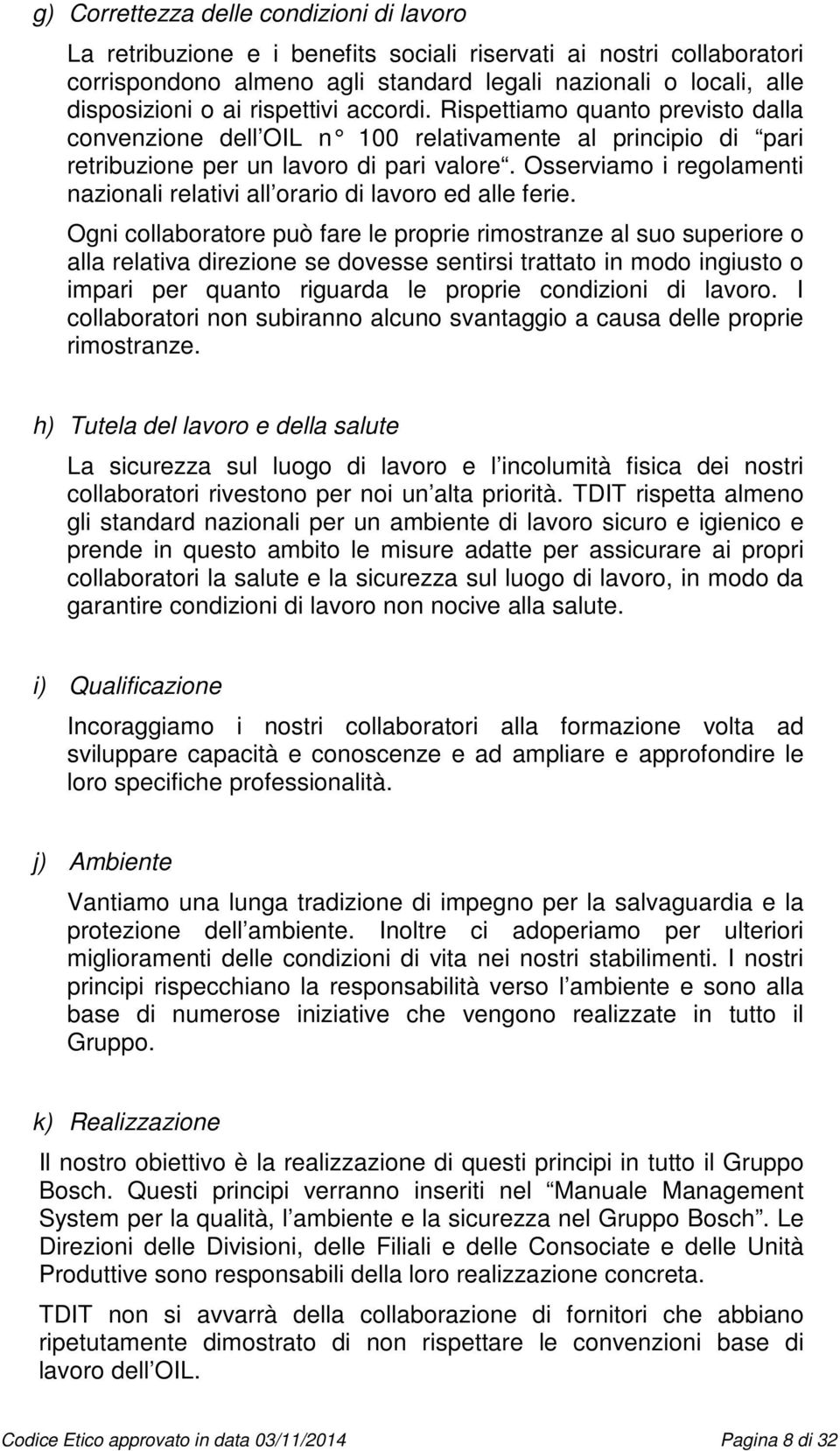 Osserviamo i regolamenti nazionali relativi all orario di lavoro ed alle ferie.