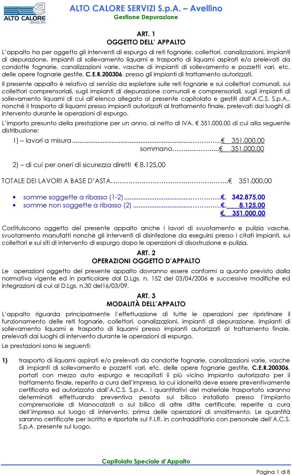 200306, presso gli impianti di trattamento autorizzati.