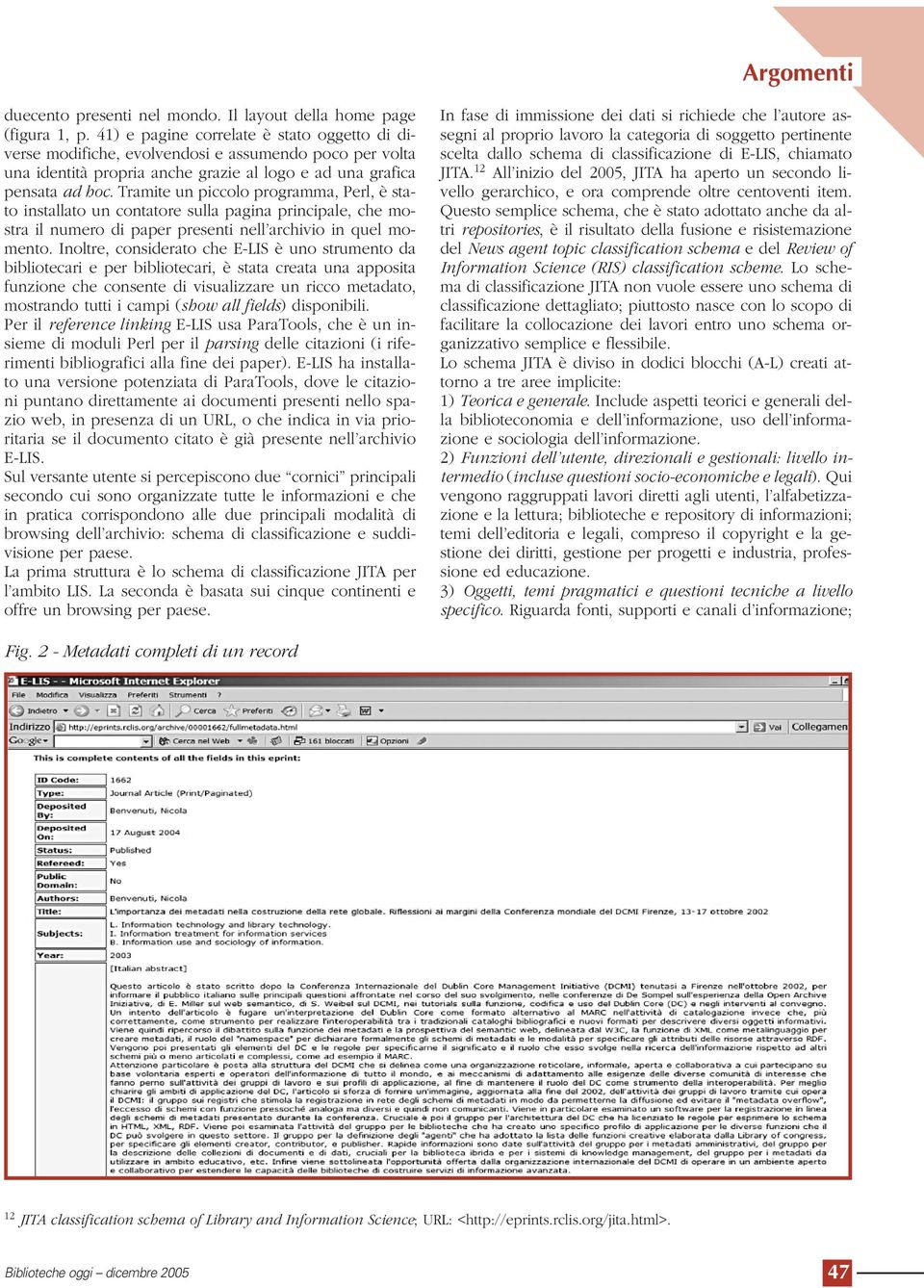 Tramite un piccolo programma, Perl, è stato installato un contatore sulla pagina principale, che mostra il numero di paper presenti nell archivio in quel momento.