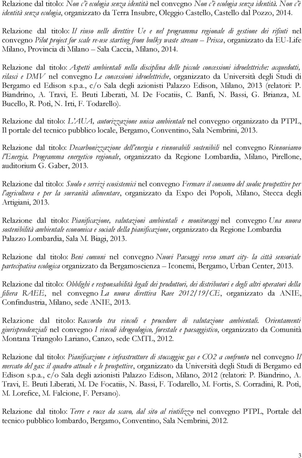 Relazione dal titolo: Il riuso nelle direttive Ue e nel programma regionale di gestione dei rifiuti nel convegno Pilot project for scale re-use starting from bulky waste stream Prisca, organizzato da