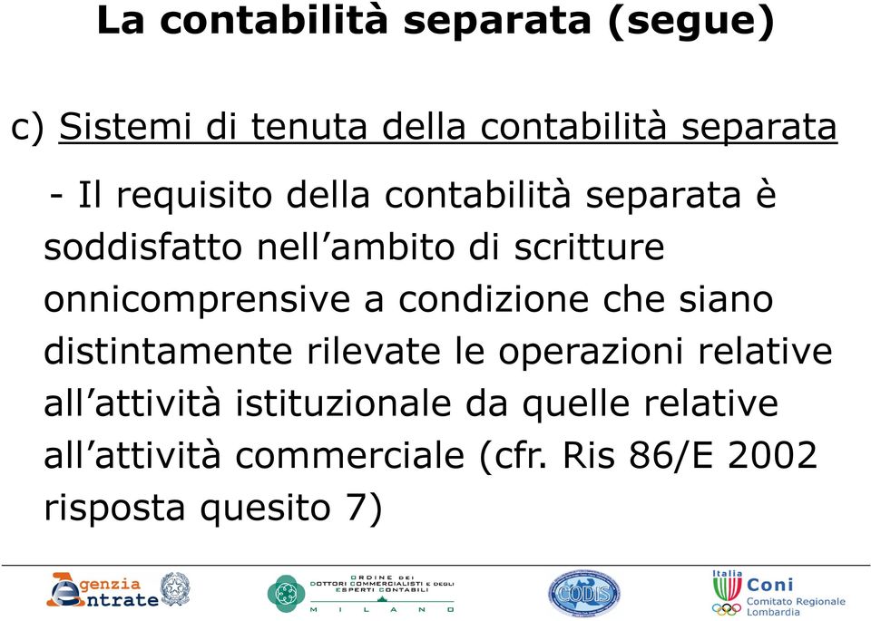 onnicomprensive a condizione che siano distintamente rilevate le operazioni relative all