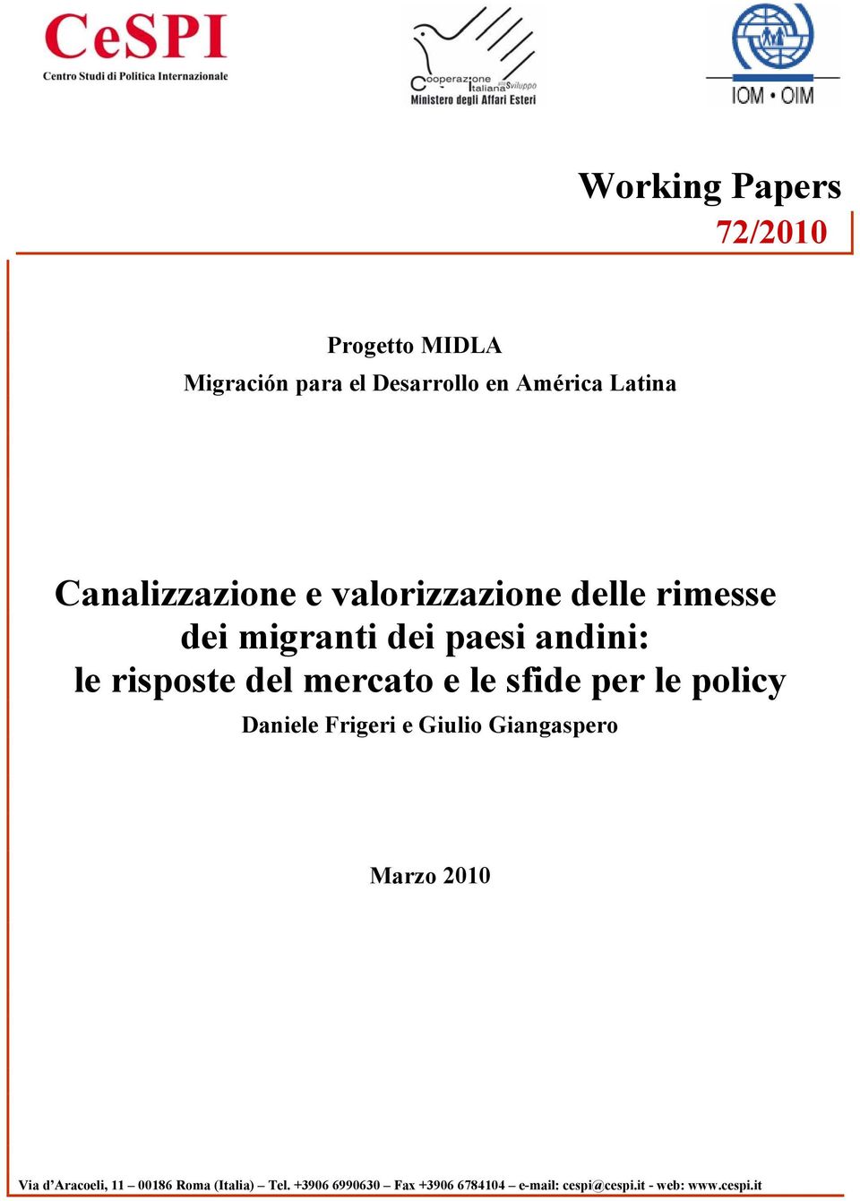 mercato e le sfide per le policy Daniele Frigeri e Giulio Giangaspero Marzo 2010 Via d
