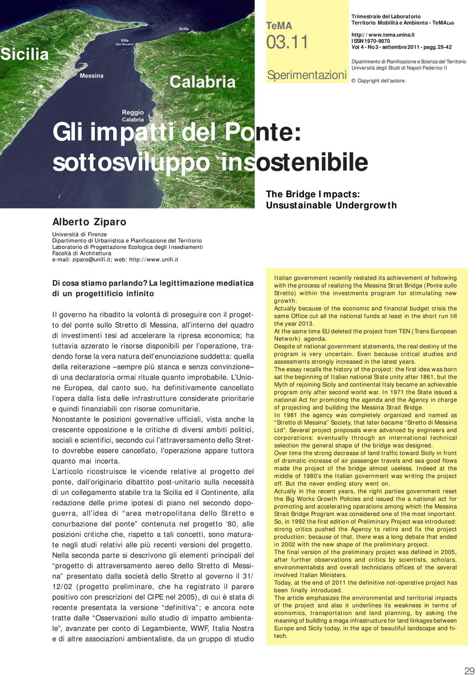 Gli impatti del Ponte: sottosviluppo insostenibile Alberto Ziparo Università di Firenze Dipartimento di Urbanistica e Pianificazione del Territorio Laboratorio di Progettazione Ecologica degli