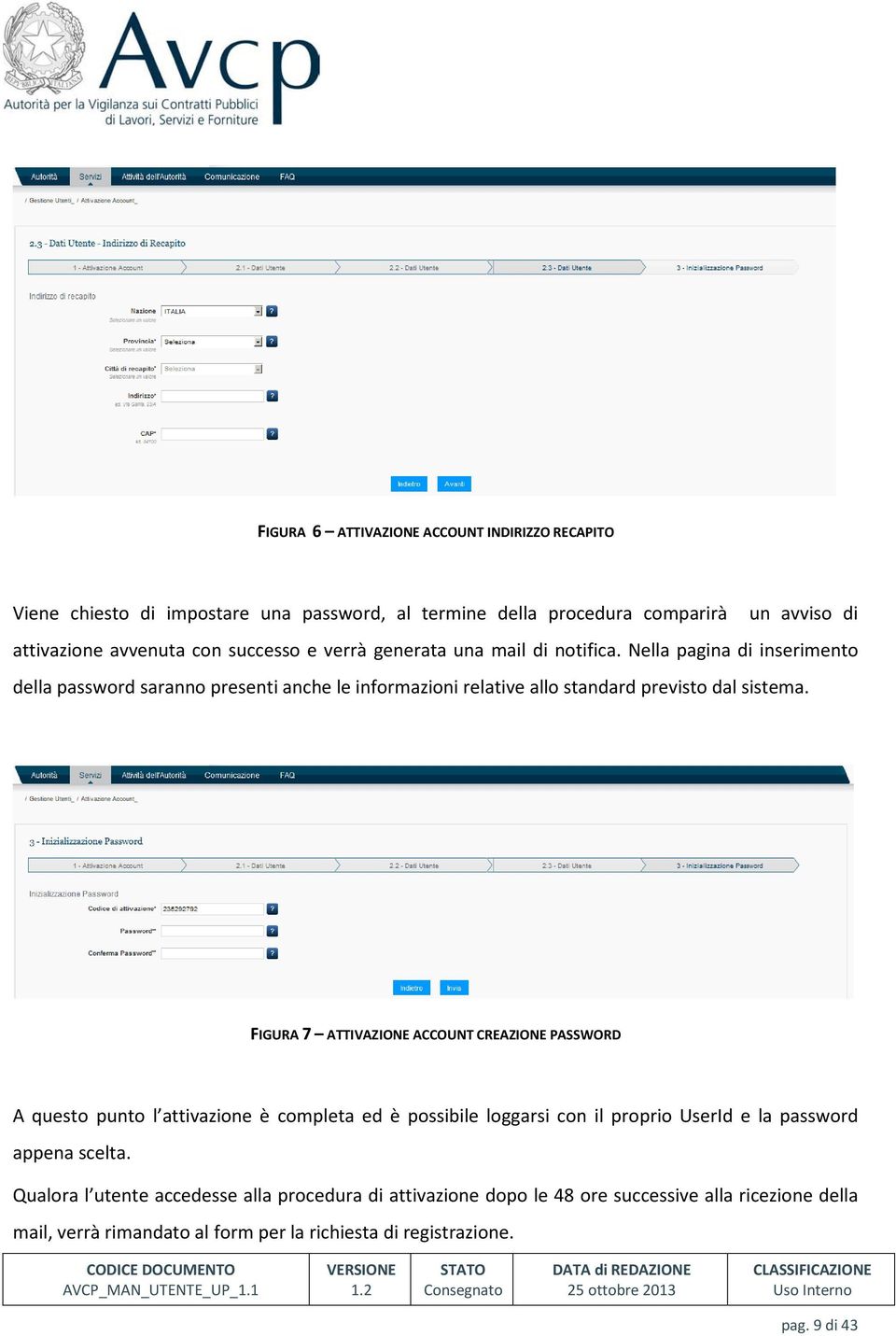 Nella pagina di inserimento della password saranno presenti anche le informazioni relative allo standard previsto dal sistema.