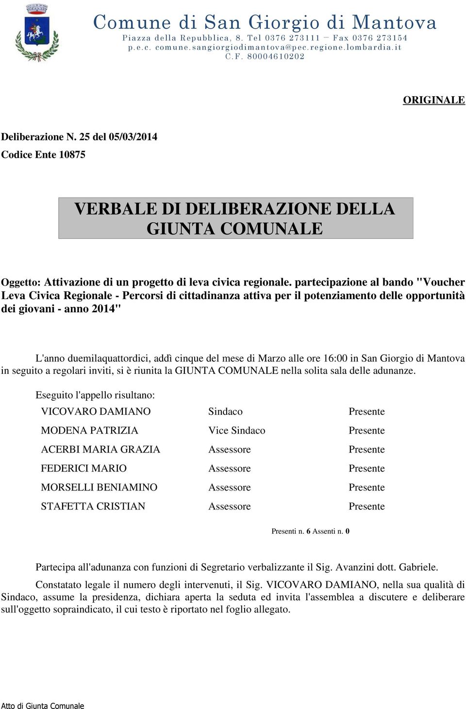 partecipazione al bando "Voucher Leva Civica Regionale - Percorsi di cittadinanza attiva per il potenziamento delle opportunità dei giovani - anno 2014" L'anno duemilaquattordici, addì cinque del