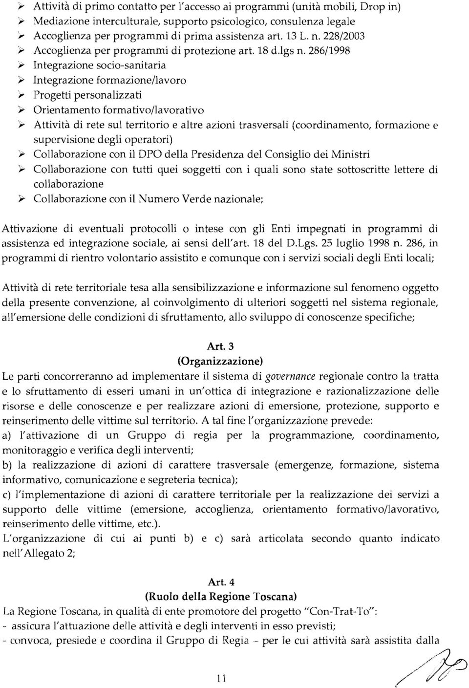 28611998 r Integrazione socio-sanitaria Y Integrazione formazione/lavoro r Progetti personalizzati ì Orientamento formativo/lavorativo ì Attività di rete sul territorio e altre azioni trasversali