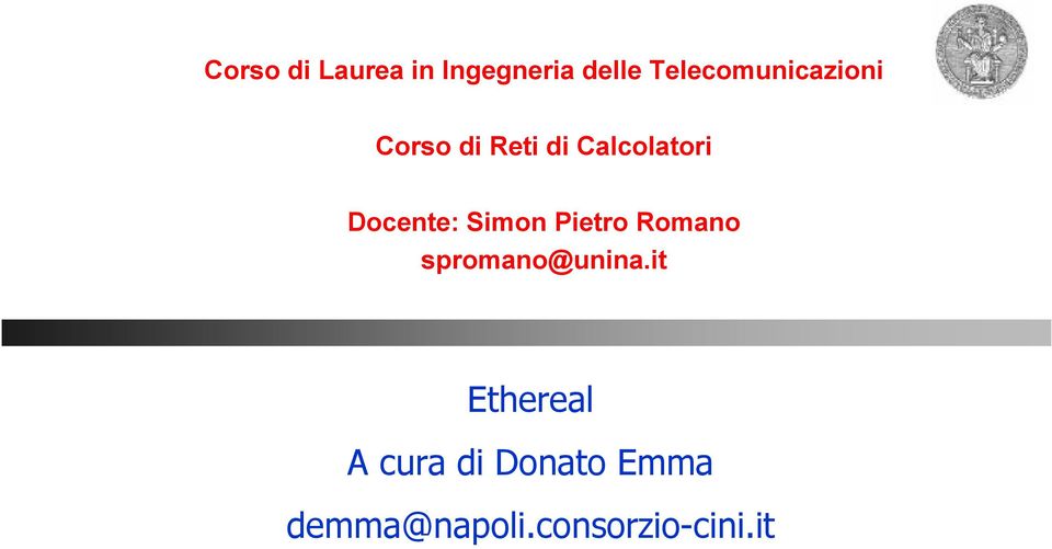 Docente: Simon Pietro Romano spromano@unina.