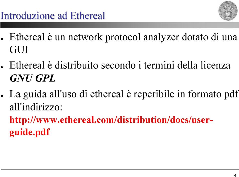 licenza GNU GPL La guida all'uso di ethereal è reperibile in formato