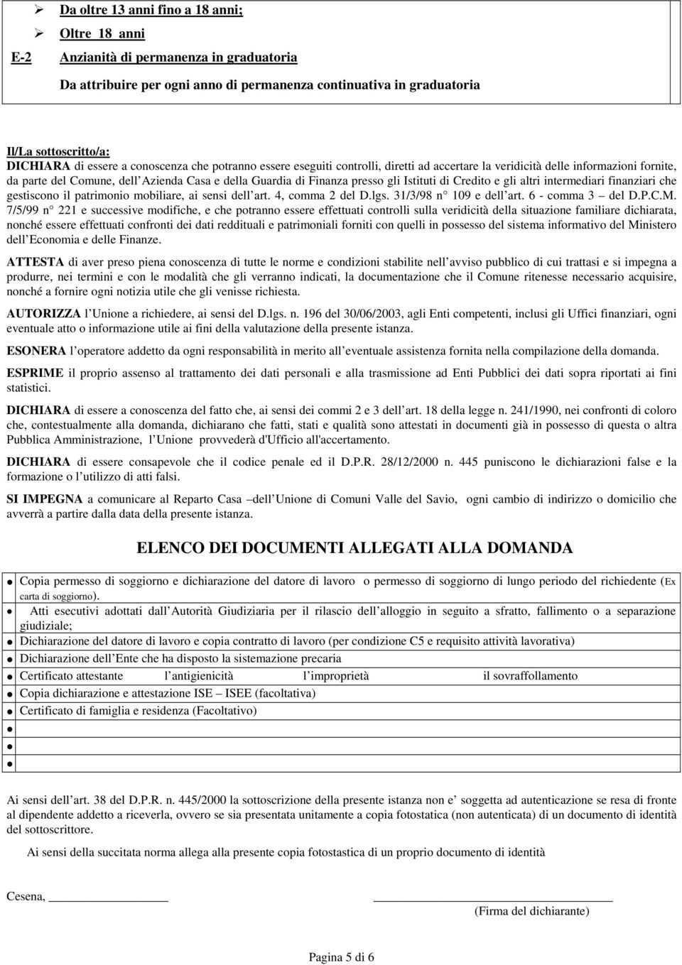 Istituti di Credito e gli altri intermediari finanziari che gestiscono il patrimonio mobiliare, ai sensi dell art. 4, comma 2 del D.lgs. 31/3/98 n 109 e dell art. 6 - comma 3 del D.P.C.M.