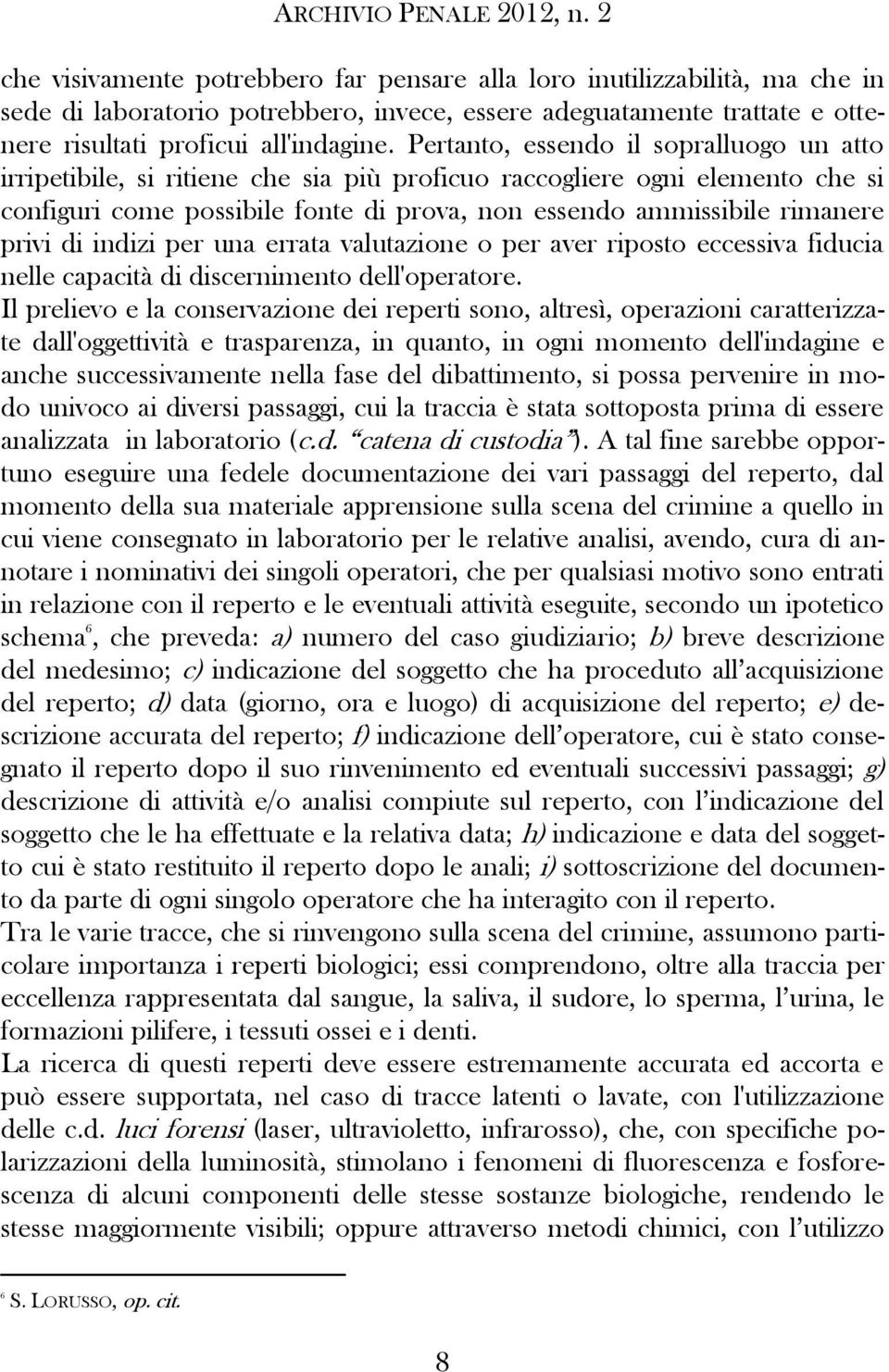 di indizi per una errata valutazione o per aver riposto eccessiva fiducia nelle capacità di discernimento dell'operatore.