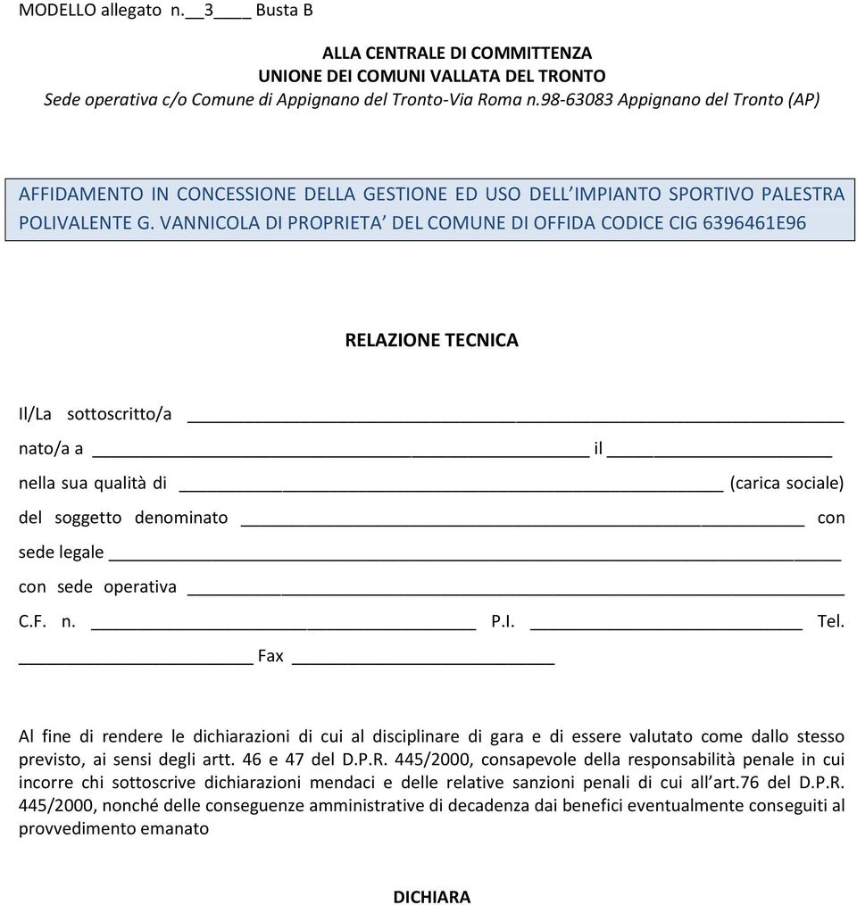 VANNICOLA DI PROPRIETA DEL COMUNE DI OFFIDA CODICE CIG 6396461E96 RELAZIONE TECNICA Il/La sottoscritto/a nato/a a il nella sua qualità di (carica sociale) del soggetto denominato con sede legale con