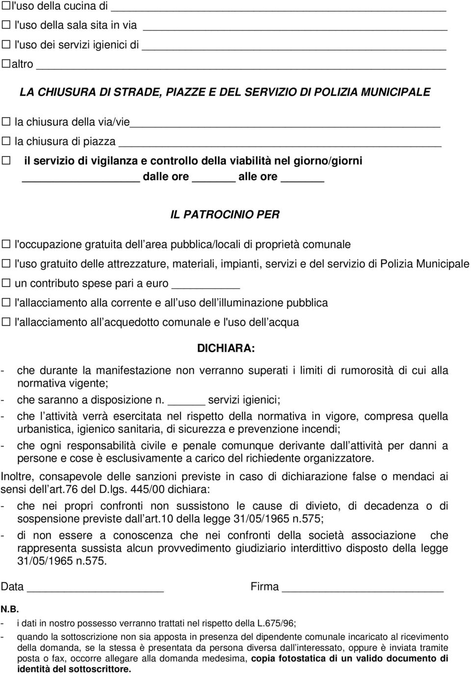 gratuito delle attrezzature, materiali, impianti, servizi e del servizio di Polizia Municipale un contributo spese pari a euro l'allacciamento alla corrente e all uso dell illuminazione pubblica