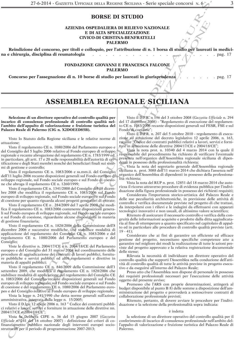 fruizione turistica del Palazzo Reale di Palermo (CIG n. X2DOEED85B). Visto lo Statuto della Regione siciliana e le relative norme di attuazione; Visto il regolamento CE n.