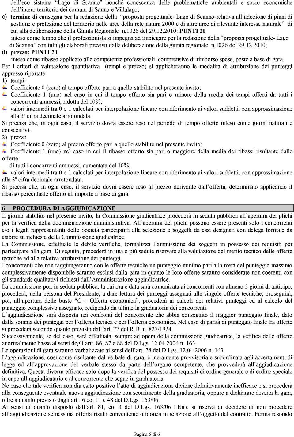 cui alla deliberazione della Giunta Regionale n.1026 del 29.12.