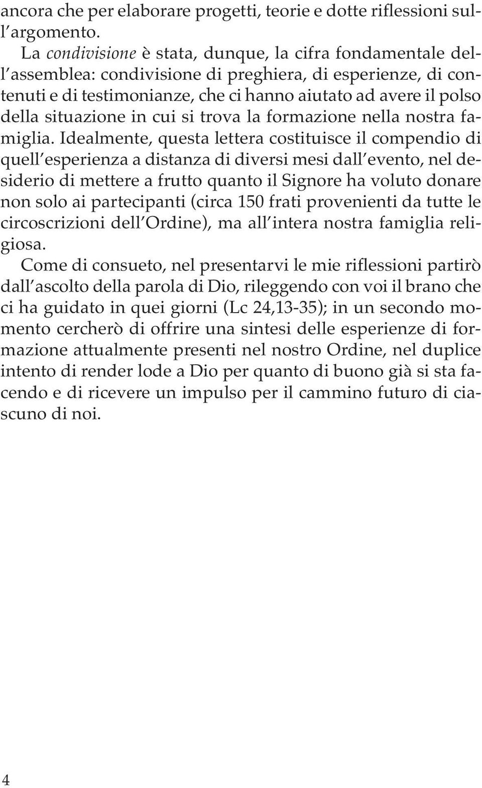 situazione in cui si trova la formazione nella nostra famiglia.