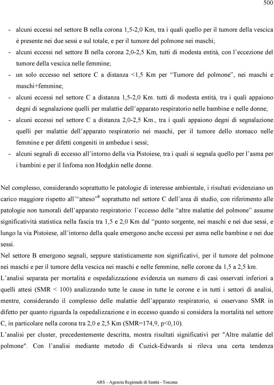 polmone, nei maschi e maschi+femmine; - alcuni eccessi nel settore C a distanza 1,5-2,0 Km.