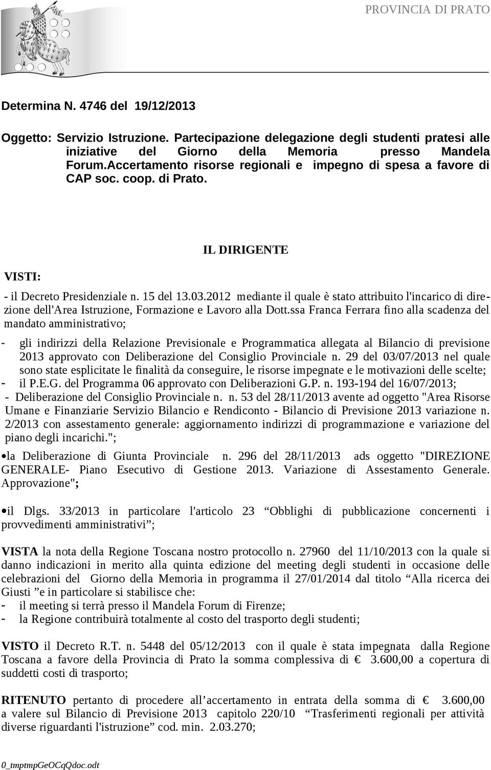 2012 mediante il quale è stato attribuito l'incarico di direzione dell'area Istruzione, Formazione e Lavoro alla Dott.