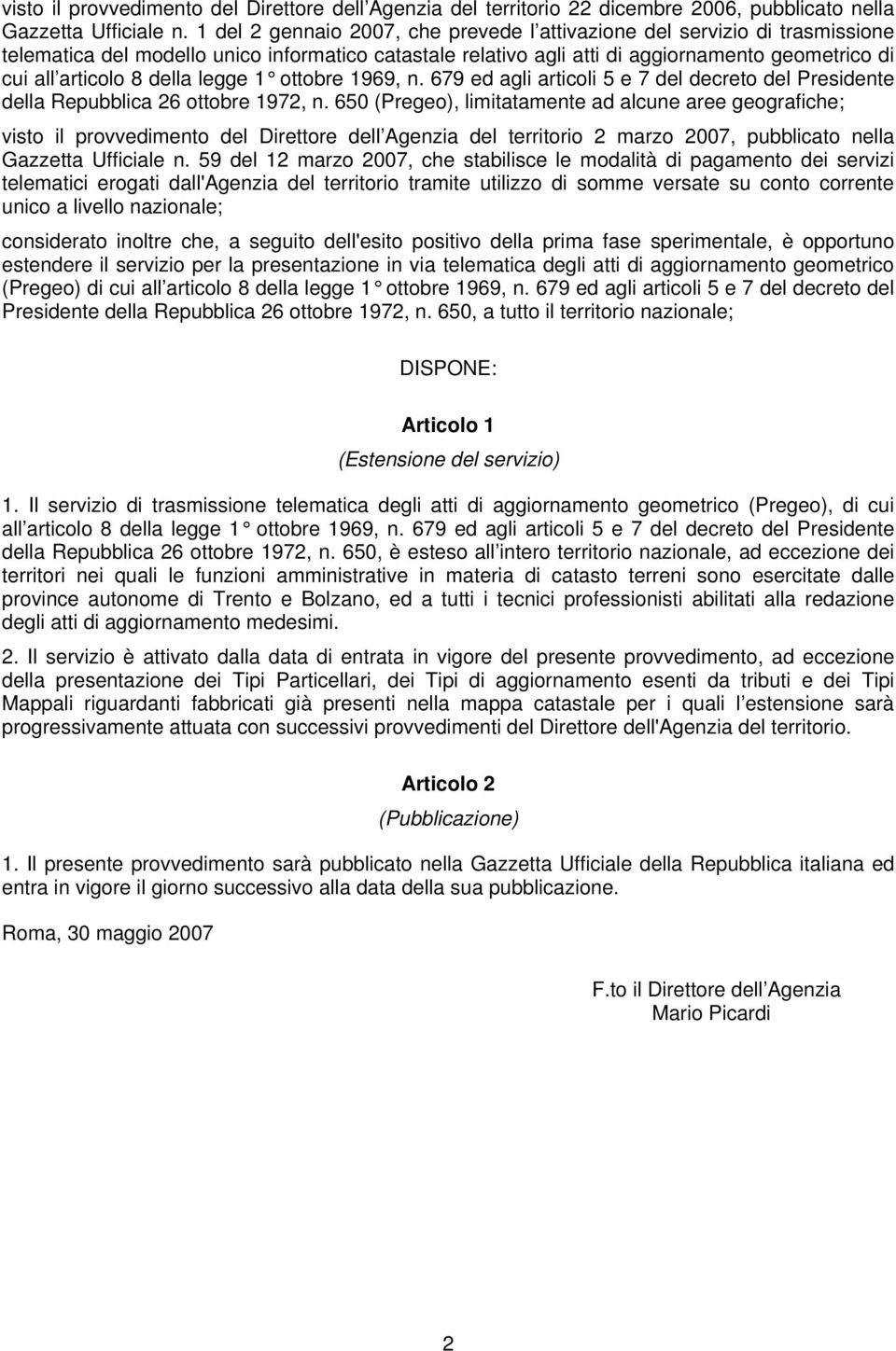 della legge 1 ottobre 1969, n. 679 ed agli articoli 5 e 7 del decreto del Presidente della Repubblica 26 ottobre 1972, n.