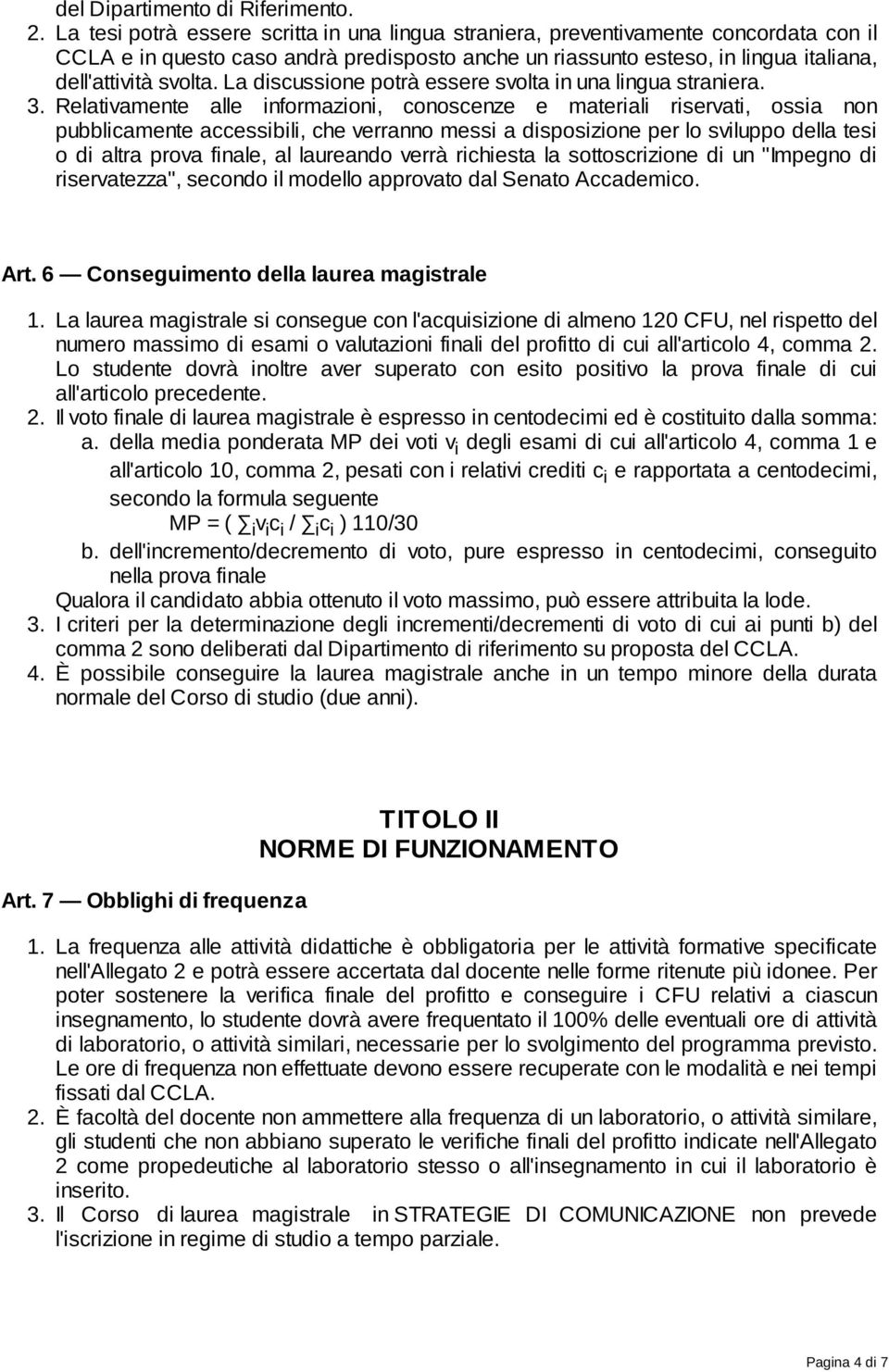 La discussione potrà essere svolta in una lingua straniera. 3.