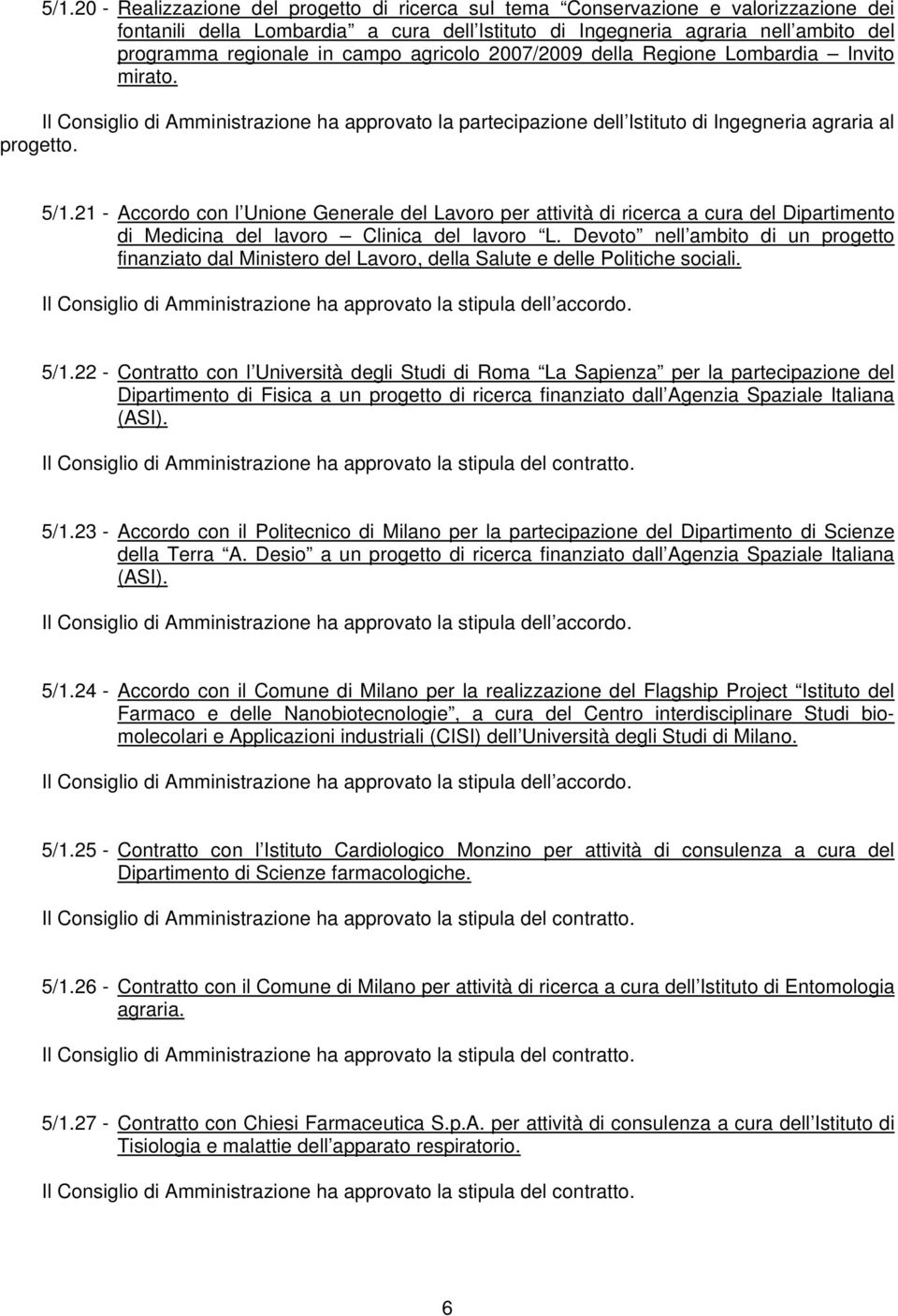 21 - Accordo con l Unione Generale del Lavoro per attività di ricerca a cura del Dipartimento di Medicina del lavoro Clinica del lavoro L.