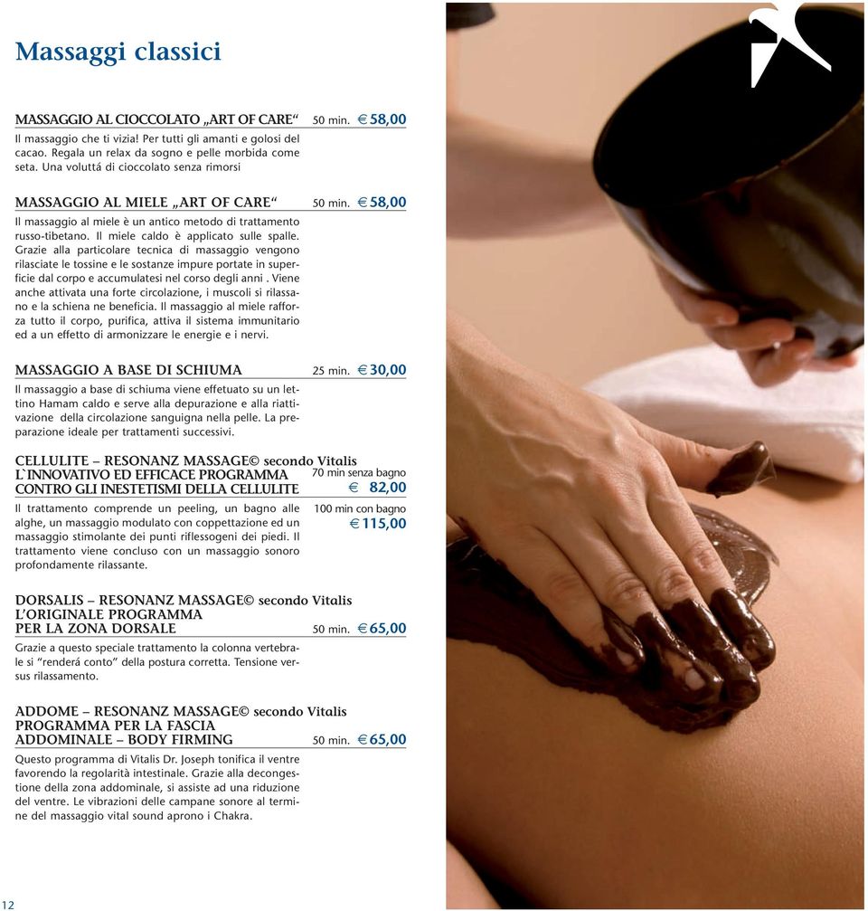 Grazie alla particolare tecnica di massaggio vengono rilasciate le tossine e le sostanze impure portate in superficie dal corpo e accumulatesi nel corso degli anni.