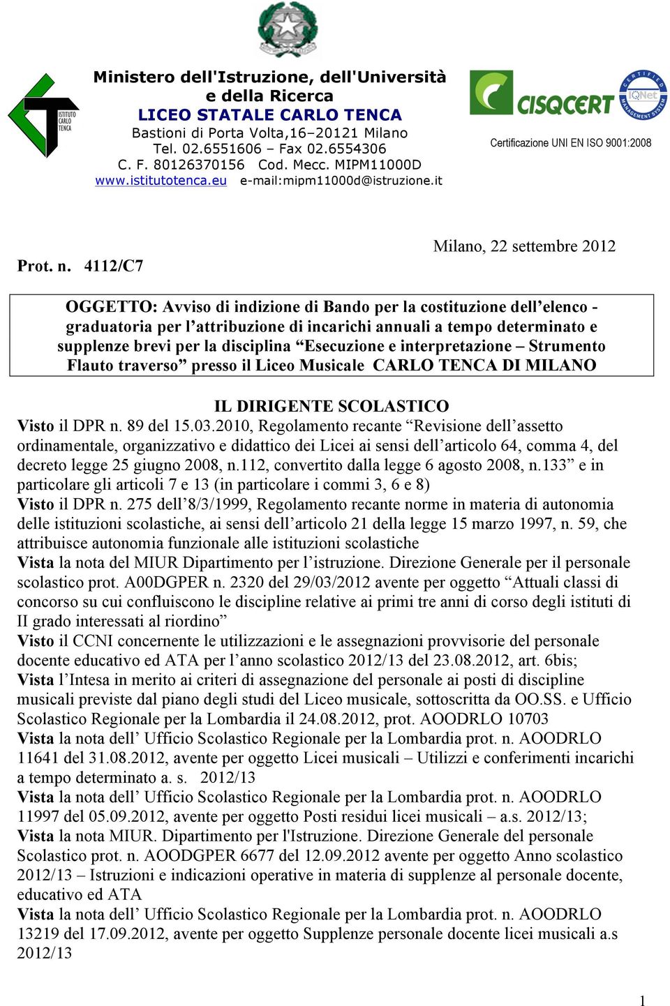 4112/C7 Milano, 22 settembre 2012 OGGETTO: Avviso di indizione di Bando per la costituzione dell elenco - graduatoria per l attribuzione di incarichi annuali a tempo determinato e supplenze brevi per