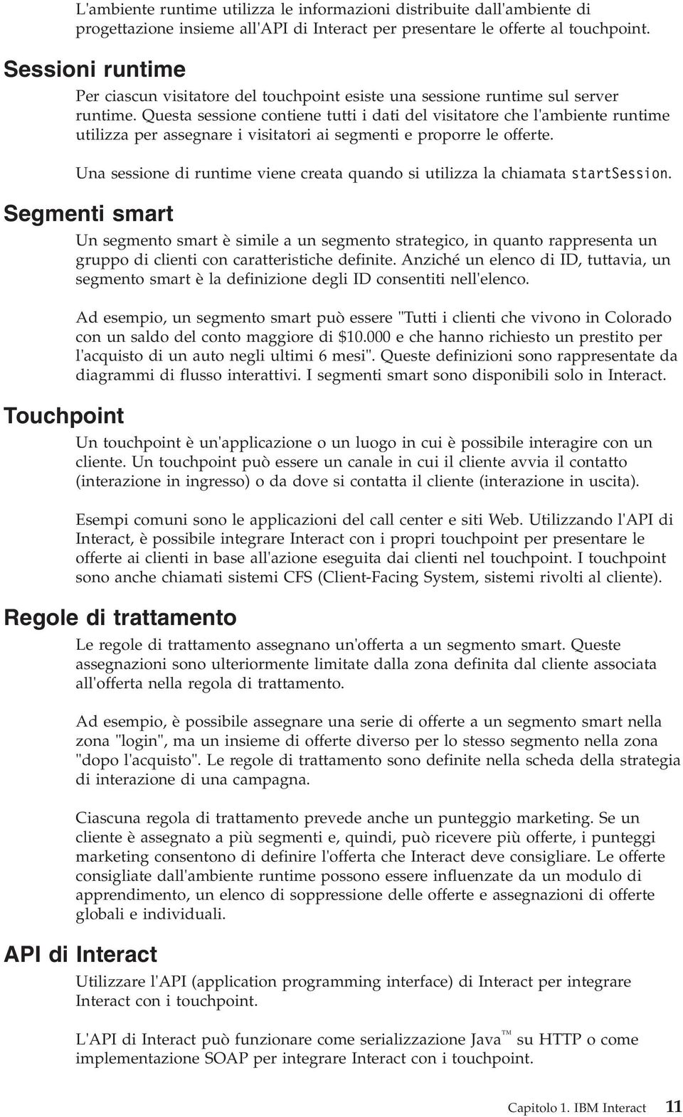 Questa sessione contiene tutti i dati del isitatore che l'ambiente runtime utilizza per assegnare i isitatori ai segmenti e proporre le offerte.