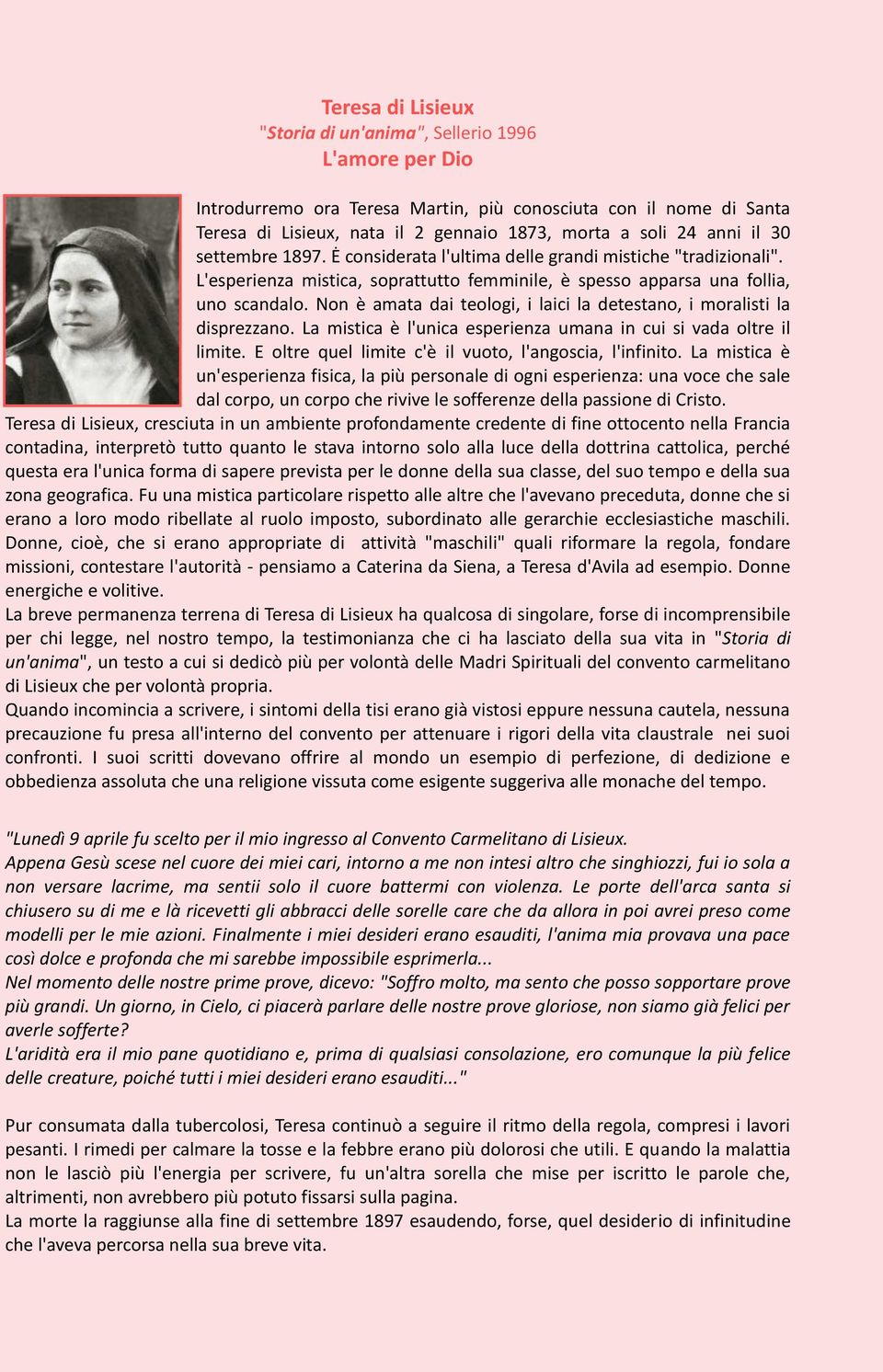 Non è amata dai teologi, i laici la detestano, i moralisti la disprezzano. La mistica è l'unica esperienza umana in cui si vada oltre il limite.