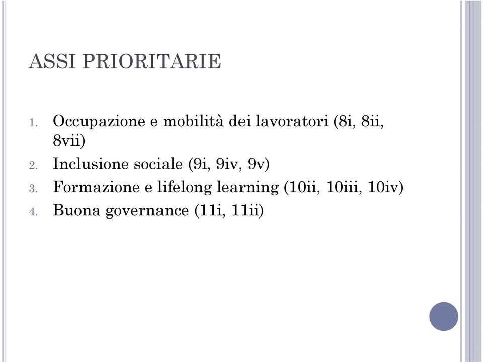 8vii) 2. Inclusione sociale (9i, 9iv, 9v) 3.