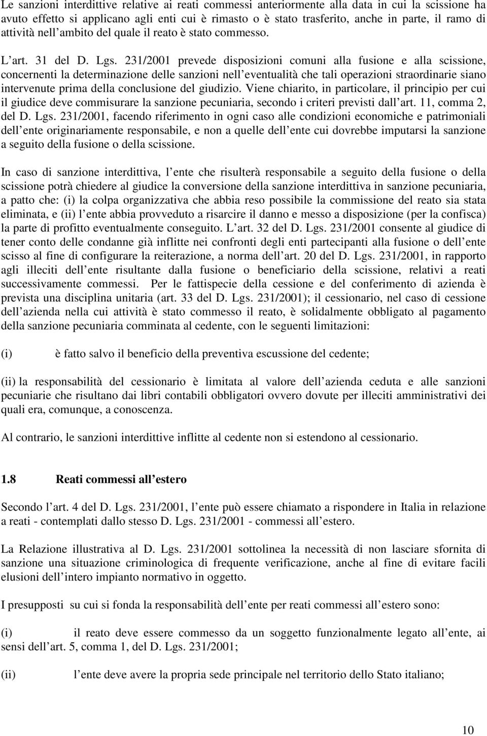 231/2001 prevede disposizioni comuni alla fusione e alla scissione, concernenti la determinazione delle sanzioni nell eventualità che tali operazioni straordinarie siano intervenute prima della