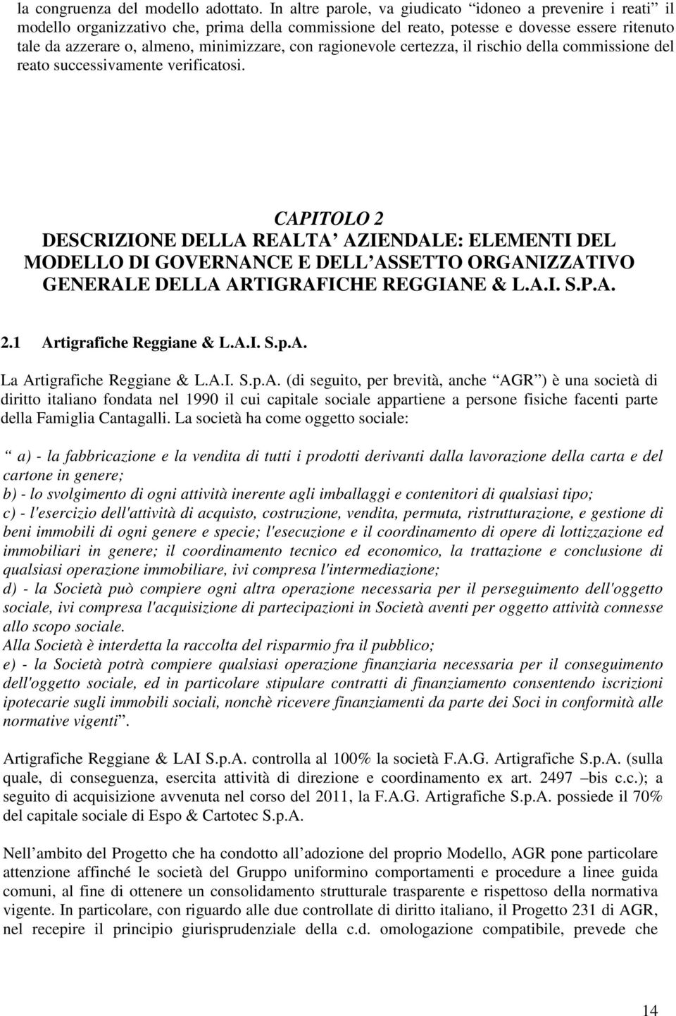 con ragionevole certezza, il rischio della commissione del reato successivamente verificatosi.