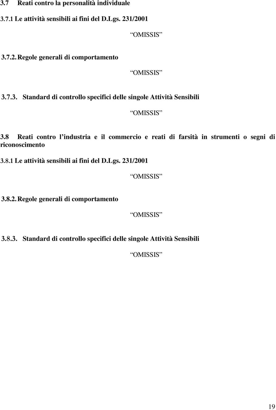 8 Reati contro l industria e il commercio e reati di farsità in strumenti o segni di riconoscimento 3.8.1 Le attività sensibili ai fini del D.