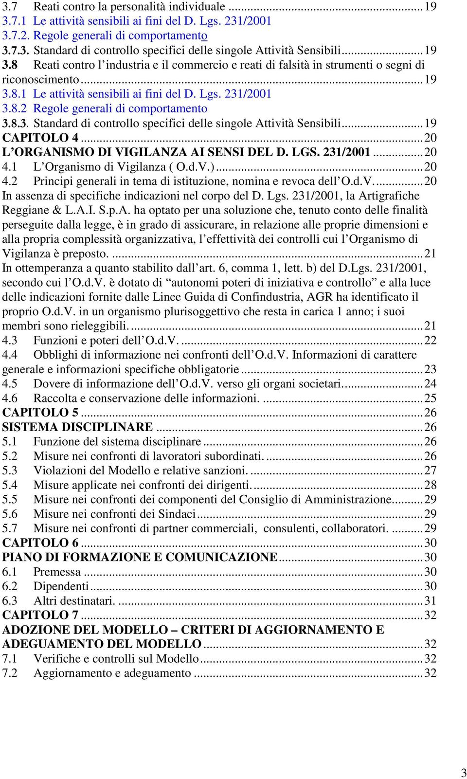 8.3. Standard di controllo specifici delle singole Attività Sensibili... 19 CAPITOLO 4... 20 L ORGANISMO DI VIGILANZA AI SENSI DEL D. LGS. 231/2001... 20 4.