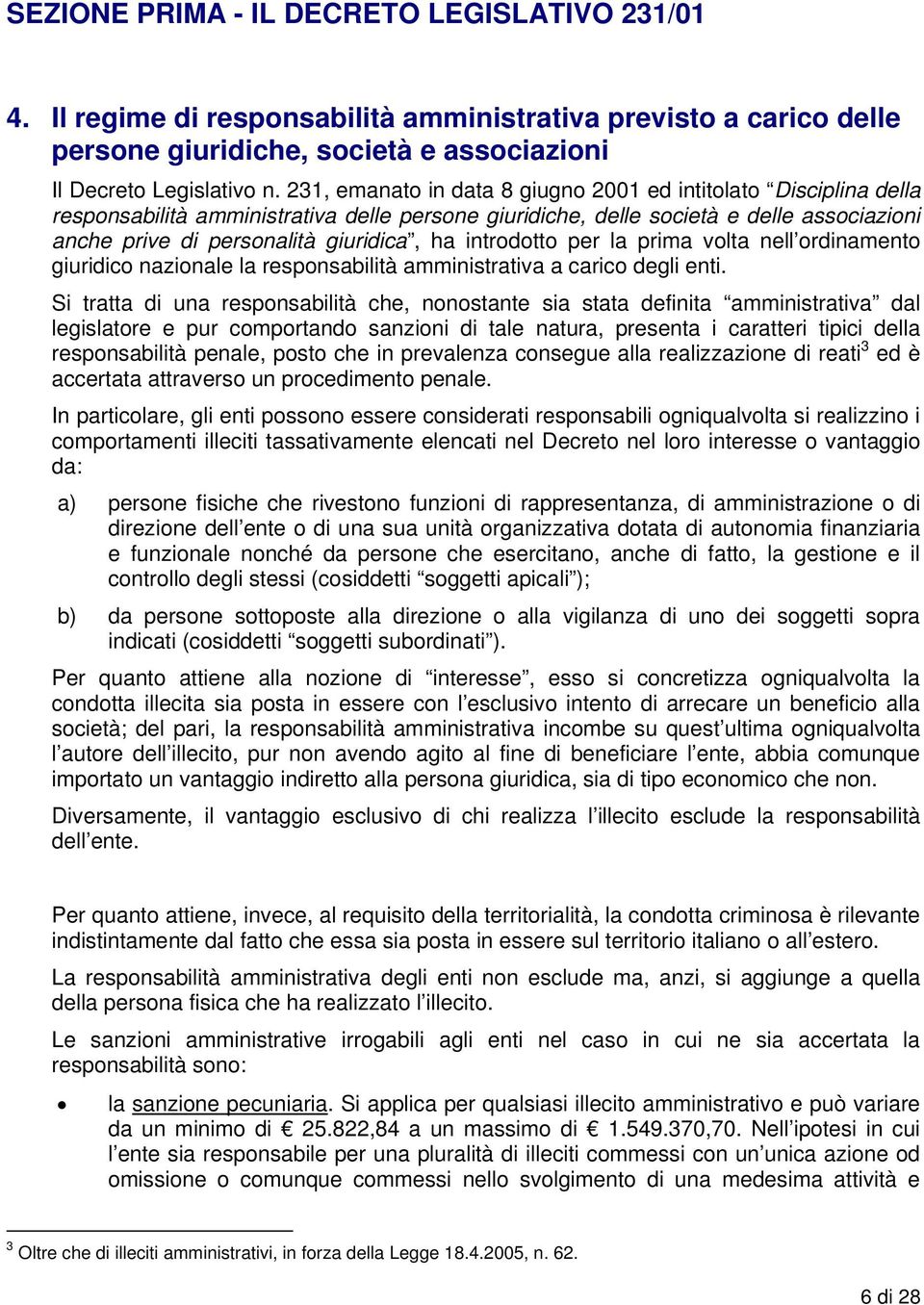 introdotto per la prima volta nell ordinamento giuridico nazionale la responsabilità amministrativa a carico degli enti.