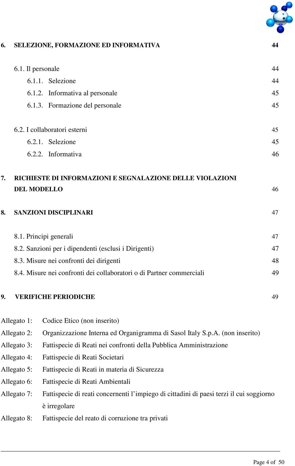 3. Misure nei confronti dei dirigenti 48 8.4. Misure nei confronti dei collaboratori o di Partner commerciali 49 9.