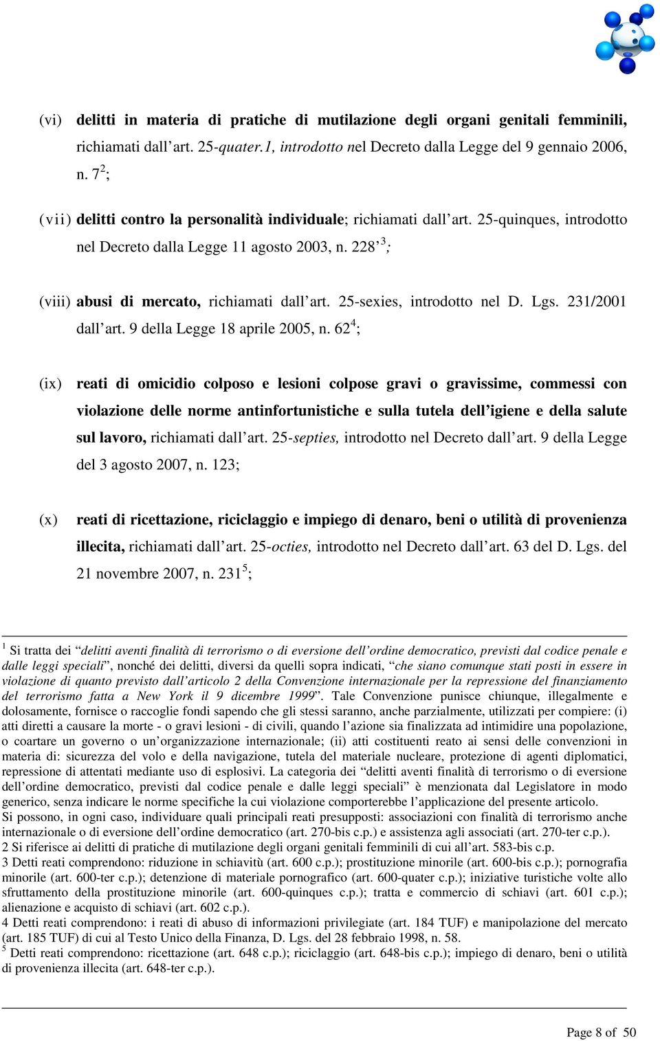 25-sexies, introdotto nel D. Lgs. 231/2001 dall art. 9 della Legge 18 aprile 2005, n.