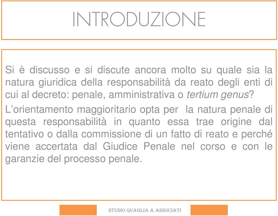 L orientamento maggioritario opta per la natura penale di questa responsabilità in quanto essa trae origine