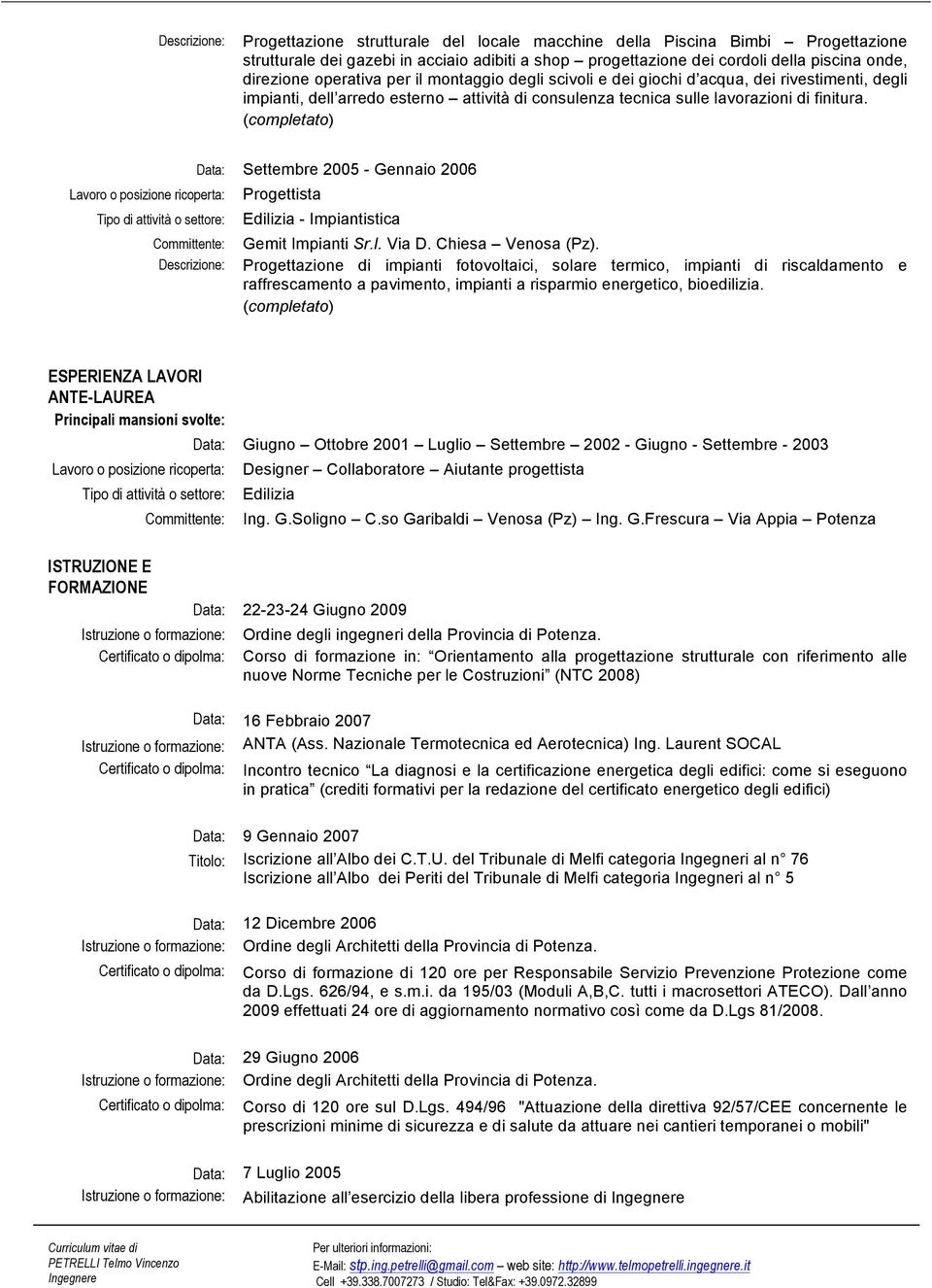 Data: Settembre 2005 - Gennaio 2006 - Impiantistica Gemit Impianti Sr.l. Via D. Chiesa Venosa (Pz).