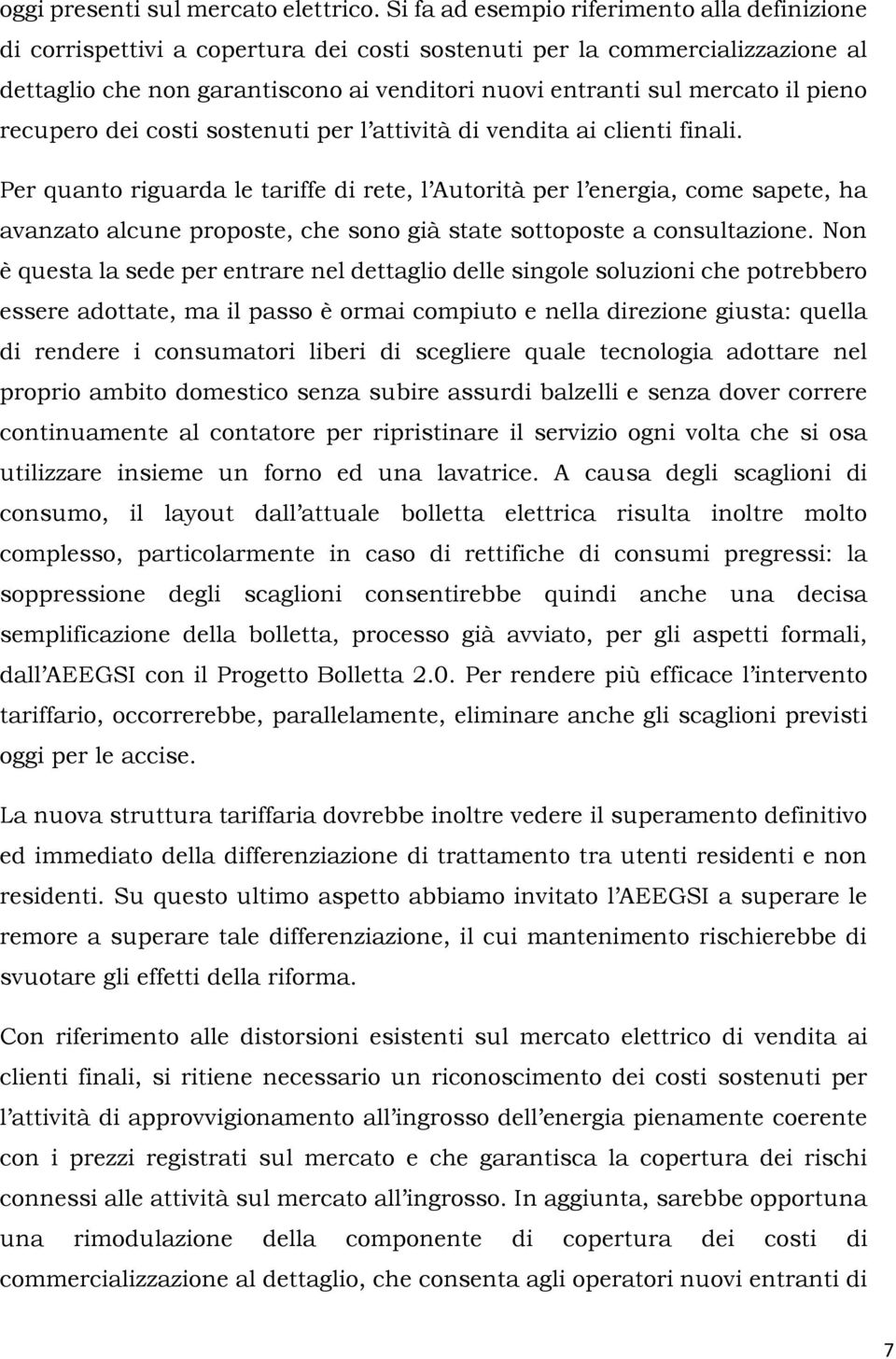 pieno recupero dei costi sostenuti per l attività di vendita ai clienti finali.